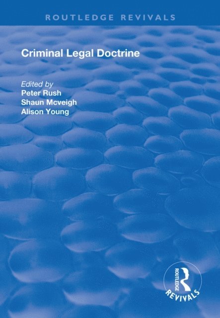 Alison Young, Shaun Mc Veigh, Peter Rush - Criminal Legal Doctrine, E-bok