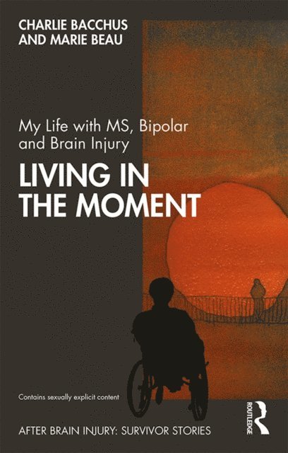Marie Beau, Charlie Bacchus - My Life with MS, Bipolar and Brain Injury, E-bok
