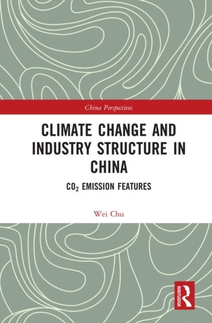 Chu Wei - Climate Change and Industry Structure in China, E-bok