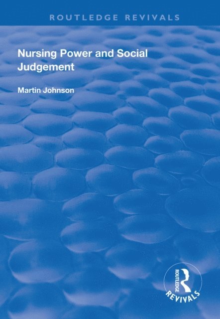 Martin Johnson - Nursing Power and Social Judgement, E-bok