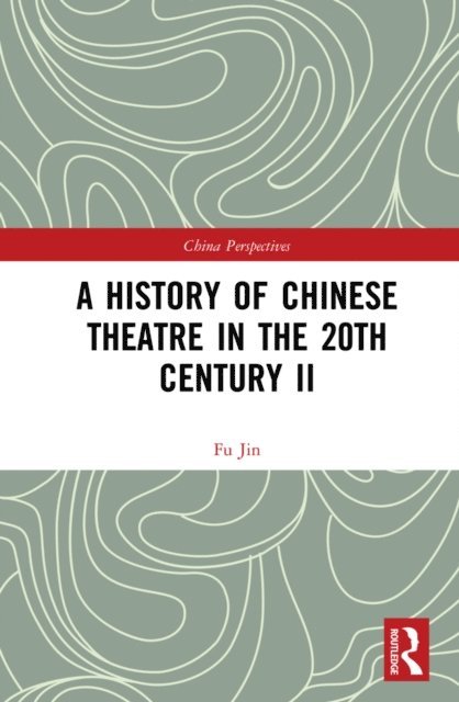 Fu Jin - History of Chinese Theatre in the 20th Century II, E-bok