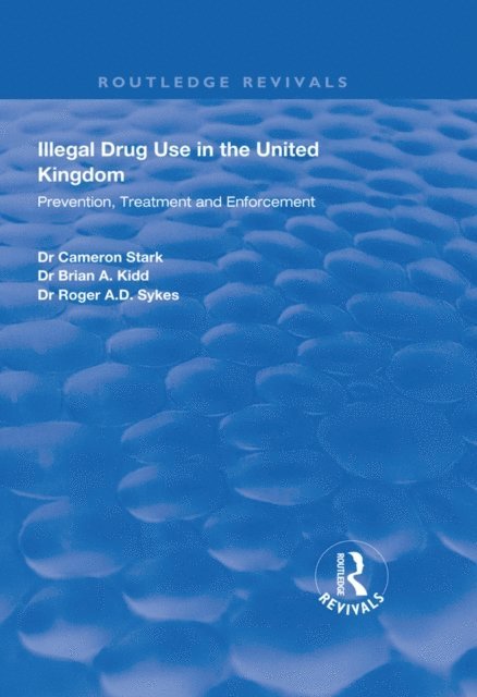 Roger A.D Sykes, Brian A. Kidd, Cameron Stark - Illegal Drug Use in the United Kingdom, E-bok