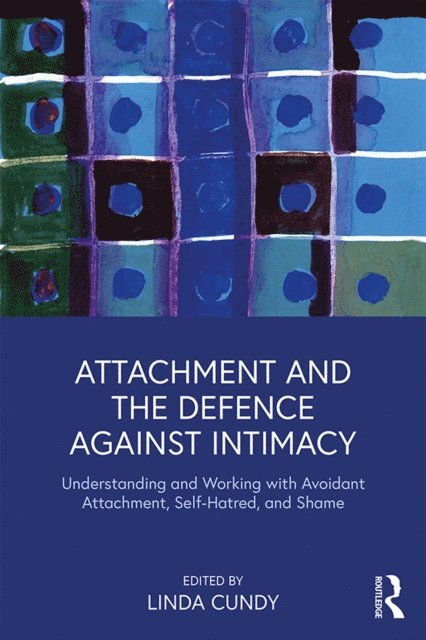 Linda Cundy - Attachment and the Defence Against Intimacy, E-bok