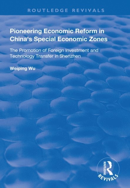 Weiping Wu - Pioneering Economic Reform in China's Special Economic Zones, E-bok