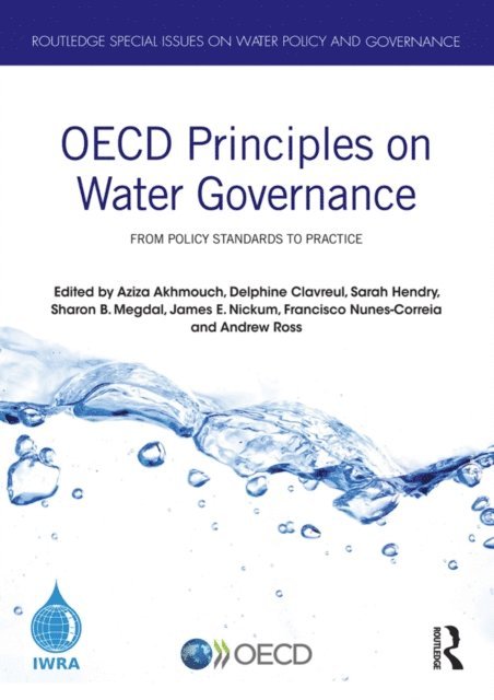 Andrew Ross, Francisco Nunes-Correia, James Nickum, Sharon Megdal, Sarah Hendry, Delphine Clavreul, Aziza Akhmouch - OECD Principles on Water Governance, E-bok