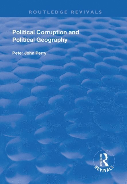 Peter J. Perry - Political Corruption and Political Geography, E-bok