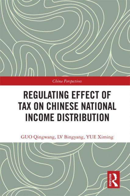 Ximing Yue, Bingyang Lv, Qingwang Guo - Regulating Effect of Tax on Chinese National Income Distribution, E-bok