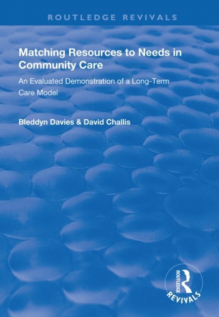 David Challis, Bleddyn Davies - Matching Resources to Needs in Community Care, E-bok