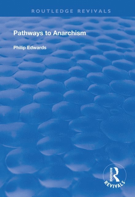 Philip Edwards - Pathways to Anarchism, E-bok