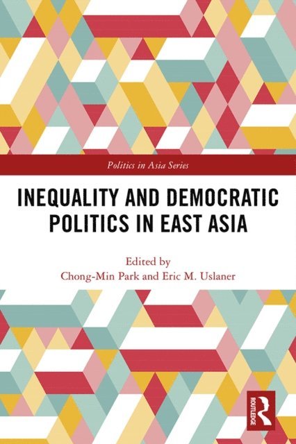 Eric M. Uslaner, Chong-Min Park - Inequality and Democratic Politics in East Asia, E-bok