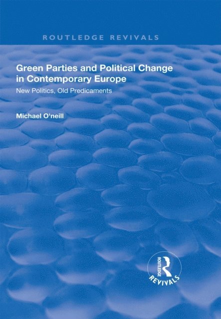Michael O'Neill - Green Parties and Political Change in Contemporary Europe, E-bok