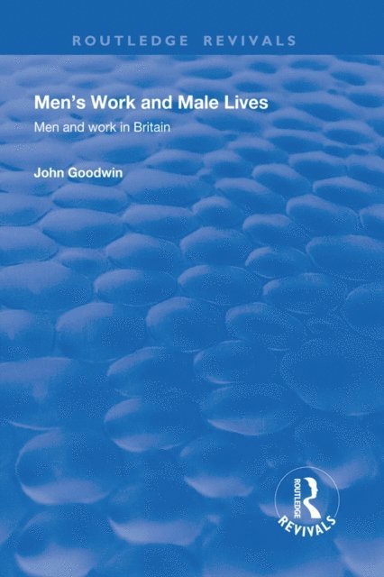 John Goodwin - Men's Work and Male Lives, E-bok
