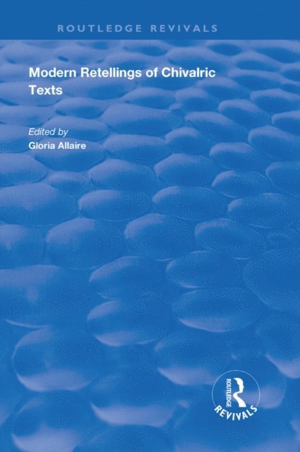 Gloria Allaire - Modern Retellings of Chivalric Texts, E-bok