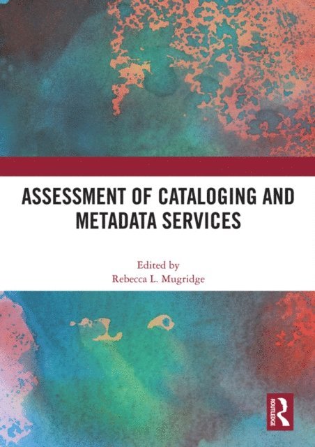 Rebecca Mugridge - Assessment of Cataloging and Metadata Services, E-bok