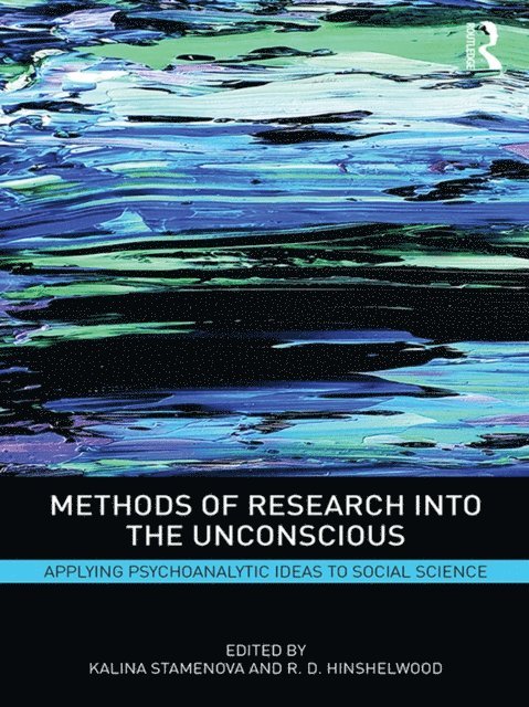 R. Hinshelwood, Kalina Stamenova - Methods of Research into the Unconscious, E-bok