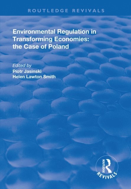 Helen Lawton-Smith, Piotr Jasinski - Environmental Regulation in Transforming Economies: The Case of Poland, E-bok