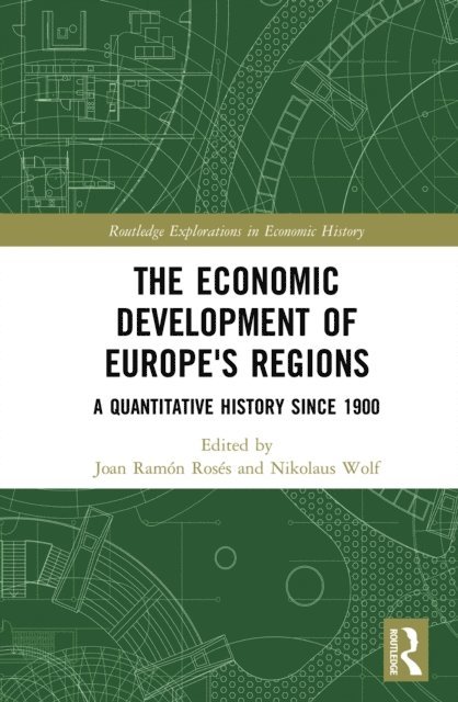 Nikolaus Wolf, Joan Ramon Roses - Economic Development of Europe's Regions, E-bok