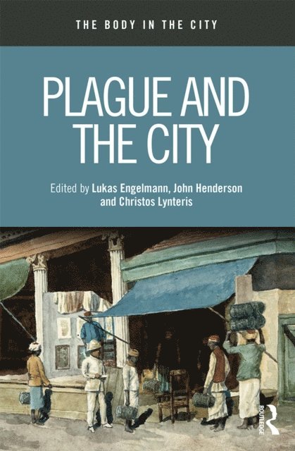 Christos Lynteris, John Henderson, Lukas Engelmann - Plague and the City, E-bok