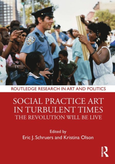 Kristina Olson, Eric J. Schruers - Social Practice Art in Turbulent Times, E-bok