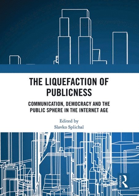 Slavko Splichal - Liquefaction of Publicness, E-bok