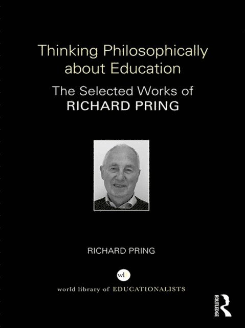 Richard Pring - Thinking Philosophically about Education, E-bok