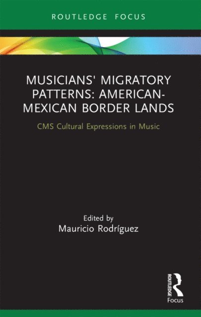 Mauricio RodrA-guez - Musicians' Migratory Patterns: American-Mexican Border Lands, E-bok