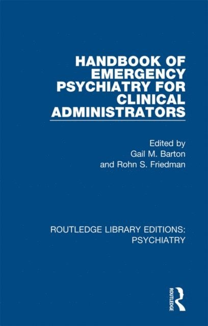 Rohn S. Friedman, Gail M. Barton - Handbook of Emergency Psychiatry for Clinical Administrators, E-bok