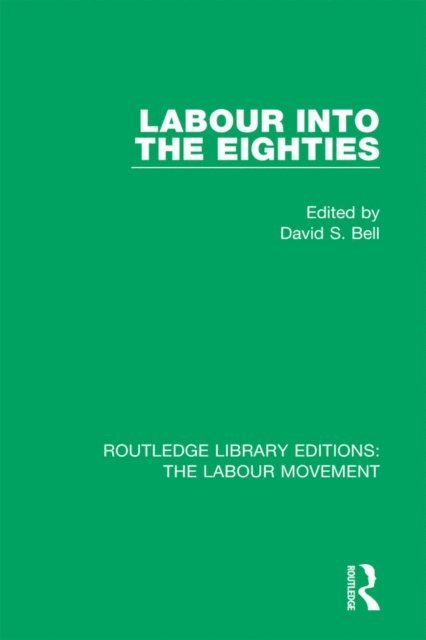 David S. Bell - Labour into the Eighties, E-bok