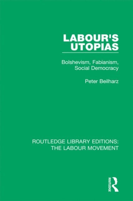 Peter Beilharz - Labour's Utopias, E-bok