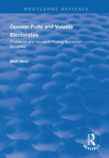 Matt Henn - Opinion Polls and Volatile Electorates, E-bok