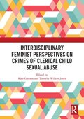 Interdisciplinary Feminist Perspectives on Crimes of Clerical Child Sexual Abuse