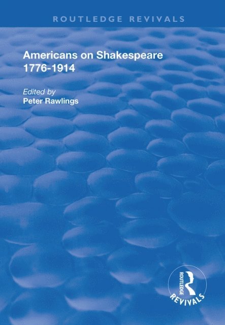 Peter Rawlings - Americans on Shakespeare, 1776-1914, E-bok