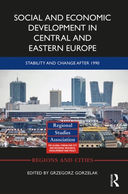 Grzegorz Gorzelak - Social and Economic Development in Central and Eastern Europe, E-bok