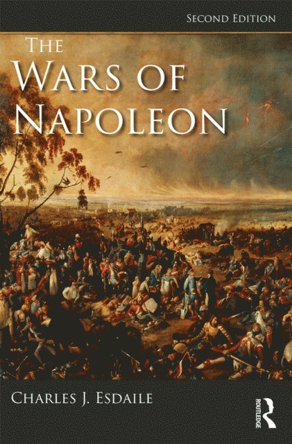 Charles J Esdaile - Wars of Napoleon, E-bok
