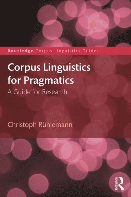 Christoph Ruhlemann - Corpus Linguistics for Pragmatics, E-bok