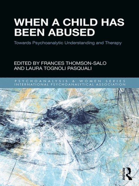 Laura Tognoli Pasquali, Frances Thomson-Salo - When a Child Has Been Abused, E-bok