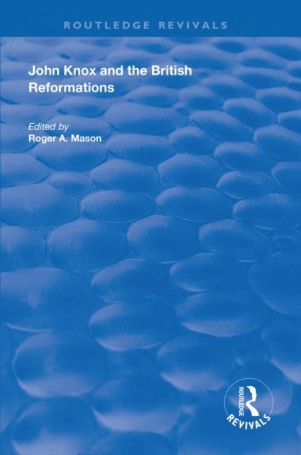 Roger A. Mason - John Knox and the British Reformations, E-bok