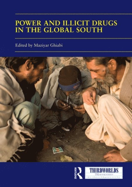 Maziyar Ghiabi - Power and Illicit Drugs in the Global South, E-bok