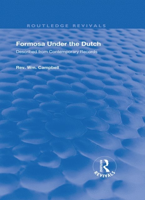 William Campbell - Formosa Under the Dutch, E-bok