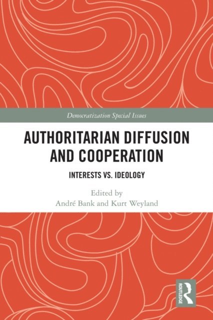 Kurt Weyland, Andre Bank - Authoritarian Diffusion and Cooperation, E-bok
