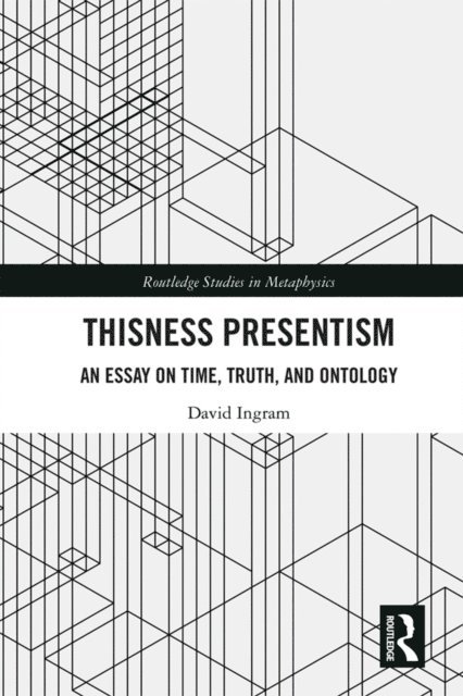 David Ingram - Thisness Presentism, E-bok