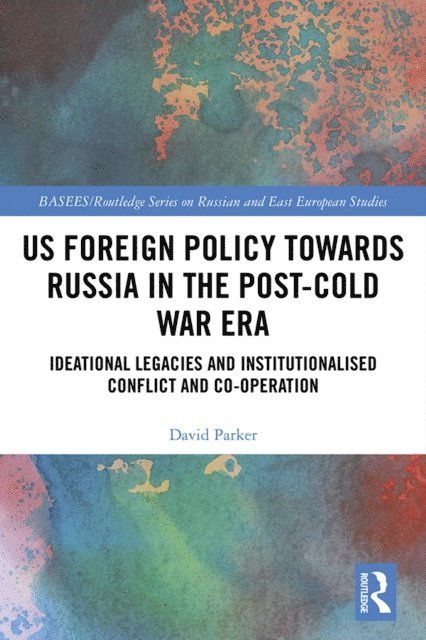 David Parker - US Foreign Policy Towards Russia in the Post-Cold War Era, E-bok