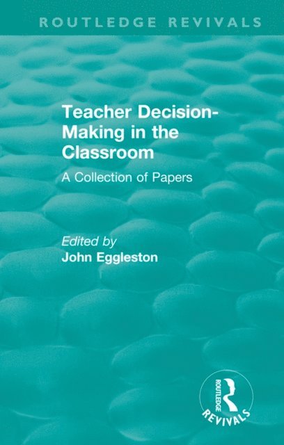 John Eggleston - Teacher Decision-Making in the Classroom, E-bok