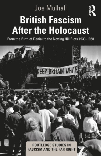 Joe Mulhall - British Fascism After the Holocaust, E-bok
