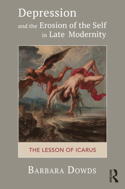 Barbara Dowds - Depression and the Erosion of the Self in Late Modernity, E-bok