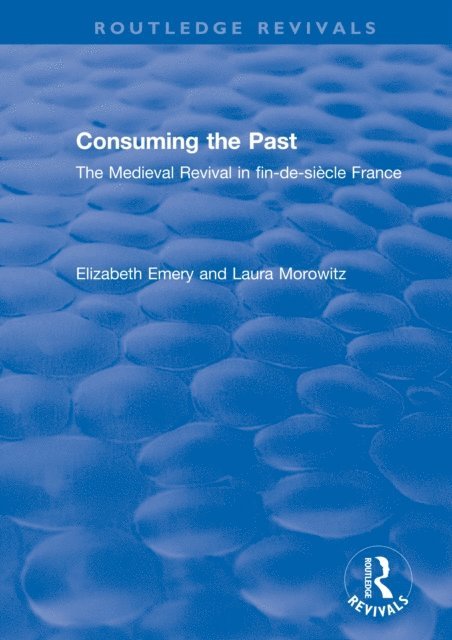 Laura Morowitz, Elizabeth Emery - Consuming the Past, E-bok