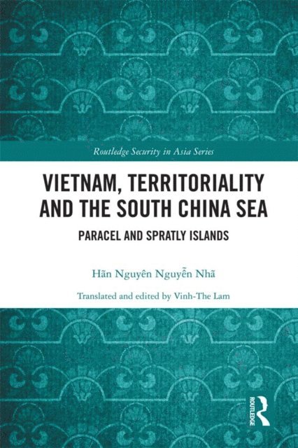 Han Nguyen Nguyen Nha, Vinh-The Lam - Vietnam, Territoriality and the South China Sea, E-bok