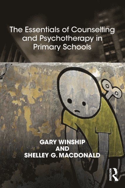 Shelley MacDonald, Gary Winship - Essentials of Counselling and Psychotherapy in Primary Schools, E-bok