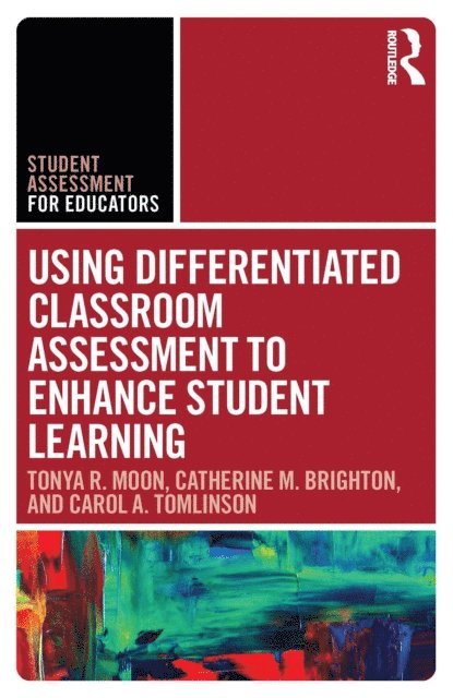 Carol A. Tomlinson, Catherine M. Brighton, Tonya R. Moon - Using Differentiated Classroom Assessment to Enhance Student Learning, E-bok
