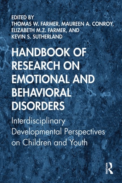Kevin S. Sutherland, Elizabeth M.Z. Farmer, Maureen A. Conroy, Thomas W. Farmer - Handbook of Research on Emotional and Behavioral Disorders, E-bok
